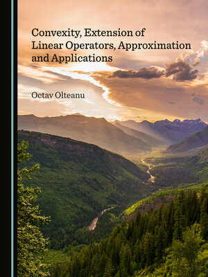 cover image of Convexity, Extension of Linear Operators, Approximation and Applications